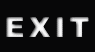 EXIT